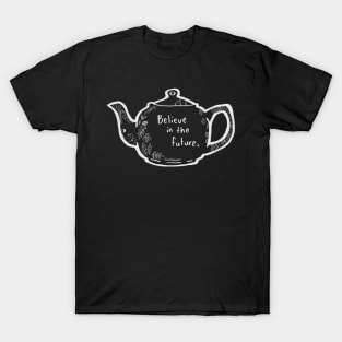 Nature Witch Teapot "Believe in the Future" T-Shirt